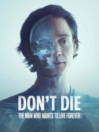Bryan Johnson: Người Khao Khát Trường Sinh - t Die: The Man Who Wants to Live Forever (2025)