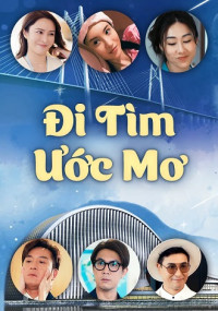 Đi Tìm Ước Mơ - Dream in Heng Qin and Macau (2024)