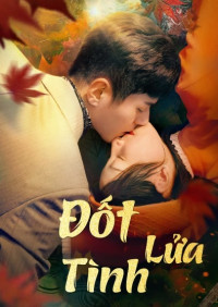 Đốt Lửa Tình - Burning Passion (2025)