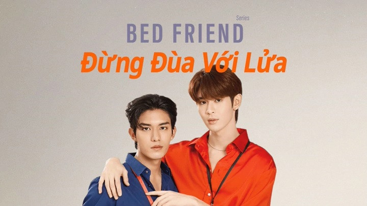 Đừng Đùa Với Lửa - Bed Friend