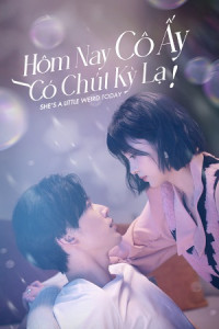 Hôm Nay Cô Ấy Có Chút Kỳ Lạ - s A Little Weird Today (2024)