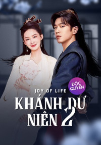 Khánh Dư Niên (Phần 2) - Joy Of Life II (2024)