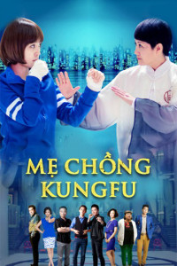Mẹ Chồng Kungfu - Kung Fu Mother-In-Law (2016) Mẹ Chồng Kungfu - Kung Fu Mother-In-Law (2016)