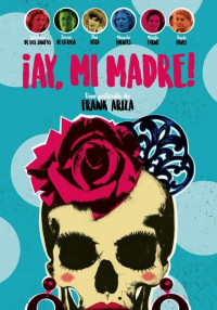 Mẹ ơi - ¡Ay, mi madre! (2019)