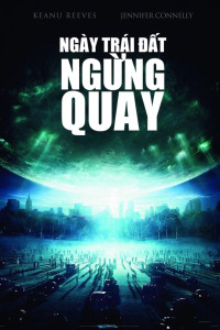Ngày Trái Đất Ngừng Quay - The Day the Earth Stood Still (2008) Ngày Trái Đất Ngừng Quay - The Day the Earth Stood Still (2008)
