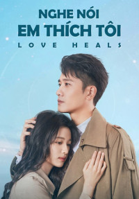 Nghe Nói Em Thích Tôi - Love Heals (2023)