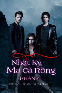 Nhật Ký Ma Cà Rồng (Phần 4) - The Vampire Diaries (Season 4) (2012) Nhật Ký Ma Cà Rồng (Phần 4) - The Vampire Diaries (Season 4) (2012)