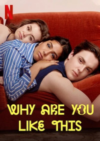 Nữ giới thời đại mới - Why Are You Like This (2018)