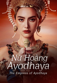 Nữ Hoàng Ayodhaya - The Empress of Ayodhaya (2024)