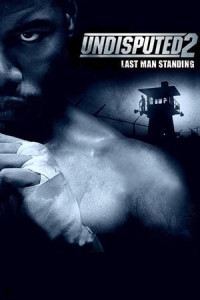 Quyết Đấu 2: Kẻ Đứng Cuối Cùng - Undisputed II: Last Man Standing (2006)