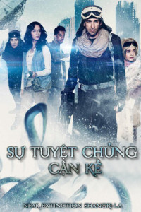 Sự Tuyệt Chủng Cận Kề - Near Extinction Shangri-La (2018) Sự Tuyệt Chủng Cận Kề - Near Extinction Shangri-La (2018)