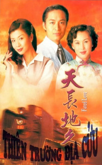 Thiên Trường Địa Cửu - Fated Love (1997)