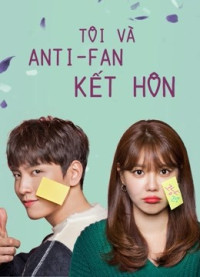 Tôi Và Anti-fan Kết Hôn - So I Married the Anti-Fan (2021)