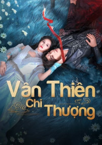 Vân Thiên Chi Thượng - Above The Clouds (2025)