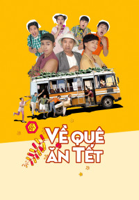 Về quê ăn Tết - Going Home for Tet (2018) Về quê ăn Tết - Going Home for Tet (2018)